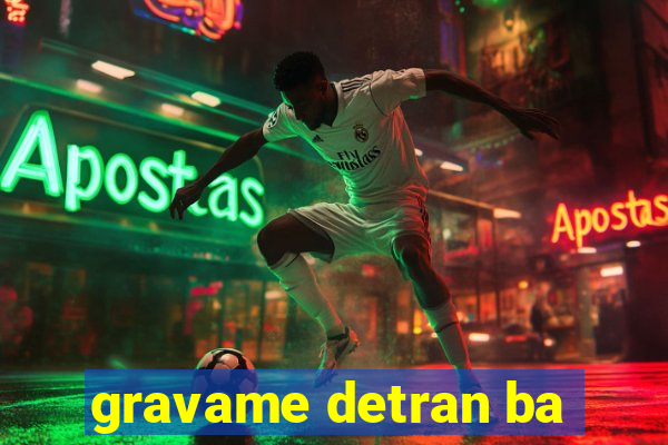 gravame detran ba